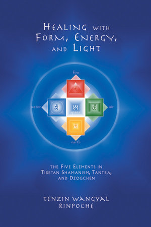 Healing with Form, Energy, and Light Paperback by Tenzin Wangyal Rinpoche