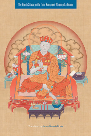 The Eighth Situpa on the Third Karmapa's Mahamudra Prayer Paperback by Lama Sherab Dorje
