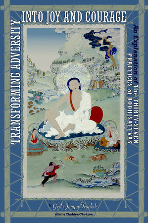 Transforming Adversity into Joy and Courage Paperback by Geshe Jampa Tegchok