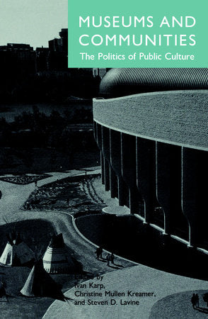 Museums and Communities Paperback by Ivan Karp, Christine Mullen Kreamer et. al