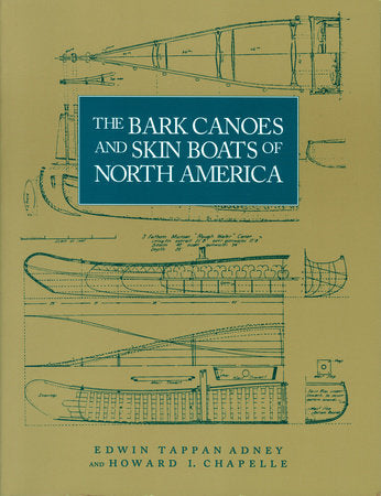The Bark Canoes and Skin Boats of North America Paperback by Edwin Tappan Adney and Howard I. Chappelle