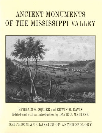 Ancient Monuments of the Mississippi Valley Paperback by Ephraim G. Squier and Ediwn H. Davis
