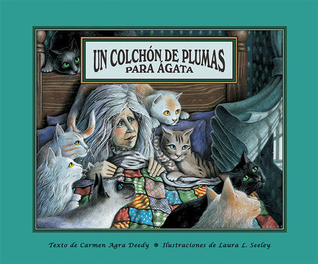 Un colchón de plumas para Ágata Paperback by by Carmen Agra Deedy; illustrated by Laura L. Seeley