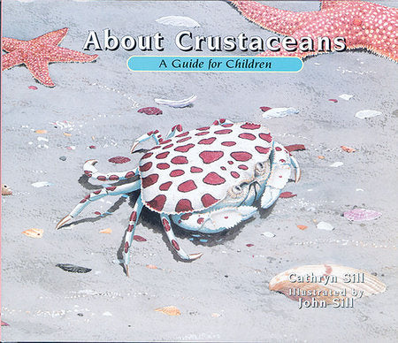 About Crustaceans Paperback by by Cathryn Sill; illustrated by John Sill