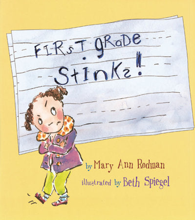 First Grade Stinks! Paperback by by Mary Ann Rodman; illustrated by Beth Spiegel