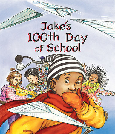 Jake's 100th Day of School Paperback by by Lester L. Laminack; illustrated by Judy Love