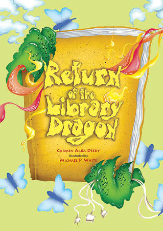 Return of the Library Dragon Hardcover by by Carmen Agra Deedy; illustrated by Michael P. White