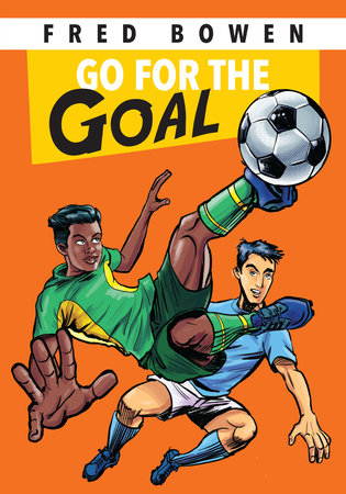 Go for the Goal! Paperback by by Fred Bowen