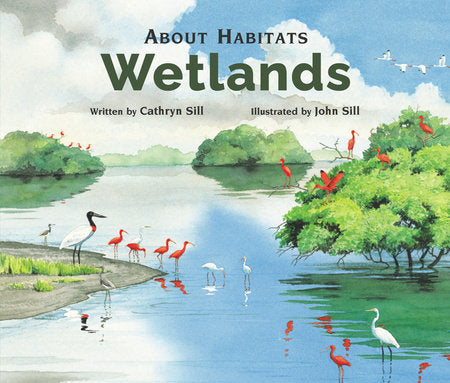 About Habitats: Wetlands Paperback by by Cathryn Sill; illustrated by John Sill