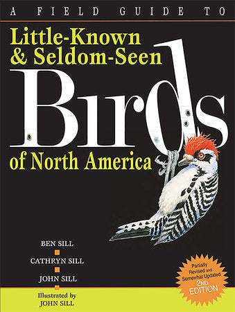 A Field Guide To Little-Known And Seldom-Seen Birds Of North America Paperback by by Cathryn Sill and Ben Sill; illustrated by John Sill