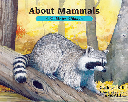 About Mammals Paperback by by Cathryn Sill; illustrated by John Sill
