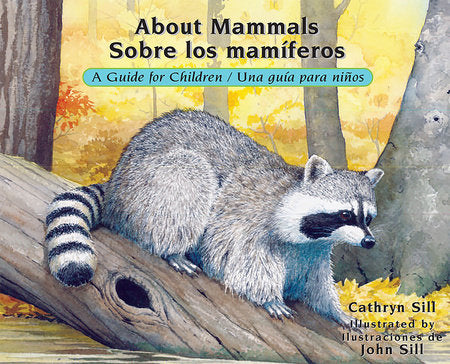 About Mammals / Sobre los mamíferos Paperback by by Cathryn Sill; illustrated by John Sill