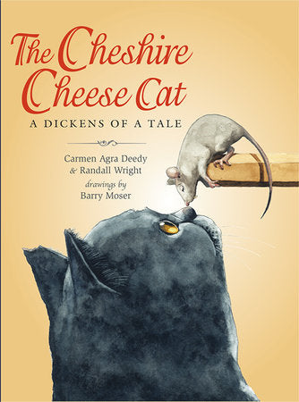The Cheshire Cheese Cat TR by by Carmen Agra Deedy and Randall Wright; illustrated by Barry Moser