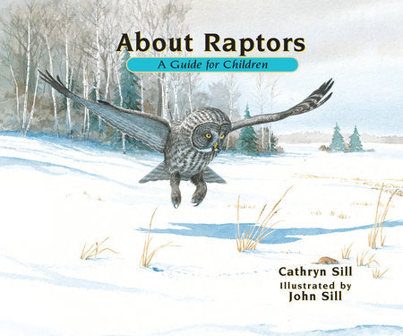 About Raptors Paperback by by Cathryn Sill; illustrated by John Sill