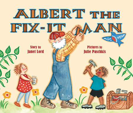 Albert the Fix-It Man Paperback by by Janet Lord; illustrated by Julie Paschkis
