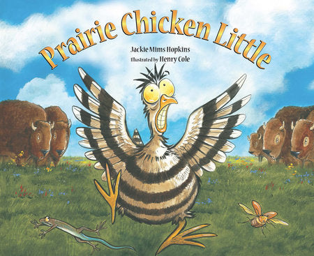Prairie Chicken Little Paperback by by Jackie Mims Hopkins; illustrated by Henry Cole