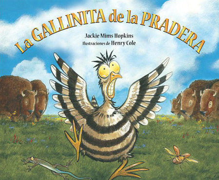 La gallinita de la pradera TR by by Jackie Mims Hopkins; illustrated by Henry Cole