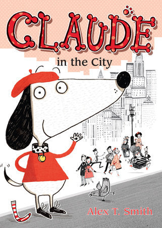 Claude in the City Paperback by written & illustrated by Alex T. Smith