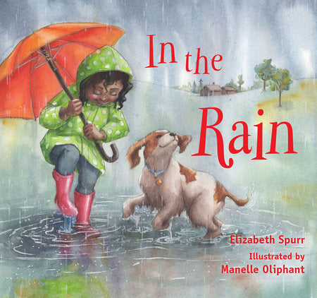 In the Rain Board Book by by Elizabeth Spurr; illustrated by Manelle Oliphant