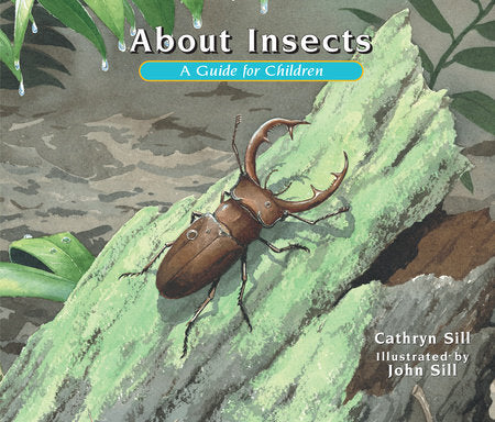 About Insects Paperback by by Cathryn Sill; illustrated by John Sill