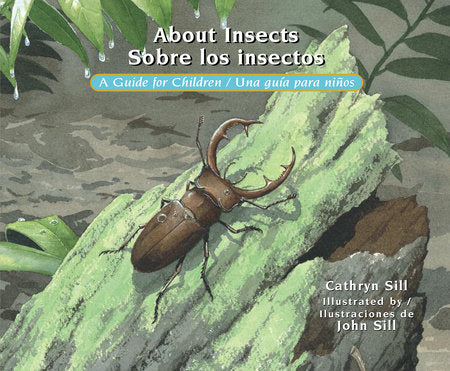About Insects / Sobre los insectos Paperback by by Cathryn Sill; illustrated by John Sill