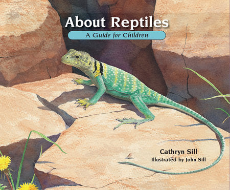 About Reptiles Paperback by by Cathryn Sill; illustrated by John Sill