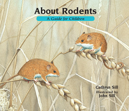 About Rodents Paperback by by Cathryn Sill; illustrated by John Sill