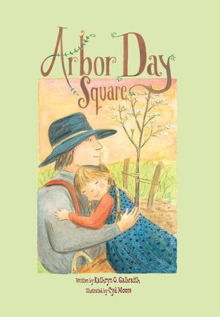Arbor Day Square Paperback by by Kathryn O. Galbraith; illustrated by Cyd Moore