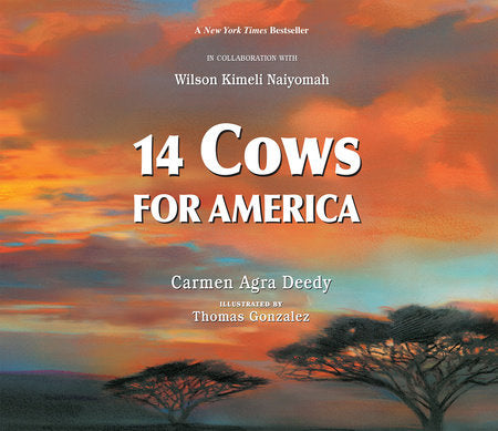 14 Cows for America TR by by Carmen Agra Deedy, illustrated by Thomas Gonzalez, with contributions by Wilson Kimeli Naiyomah