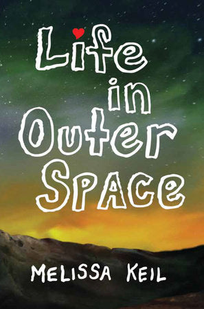 Life in Outer Space Paperback by by Melissa Keil