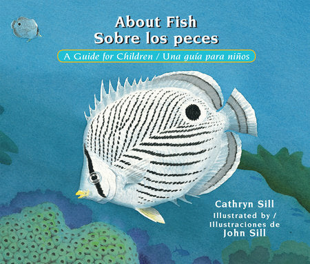 About Fish / Sobre los peces Paperback by by Cathryn Sill; illustrated by John Sill