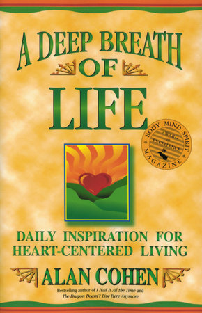 A Deep Breath of Life Paperback by Alan Cohen