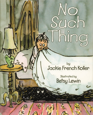 No Such Thing Hardcover by Jackie French Koller; Illustrated by Betsy Lewin