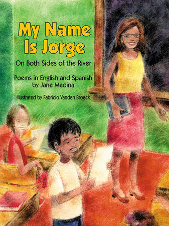 My Name is Jorge Paperback by Jane Medina; Illustrated by Fabricio Vanden Broeck