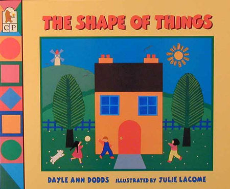 The Shape of Things Paperback by Dayle Ann Dodds; Illustrated by Julie Lacome