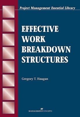 Effective Work Breakdown Structures Paperback by Gregory T. Haugan, PhD, PMP