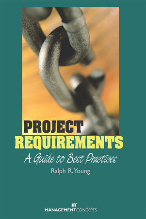Project Requirements: A Guide to Best Practices Hardcover by Ralph R. Young