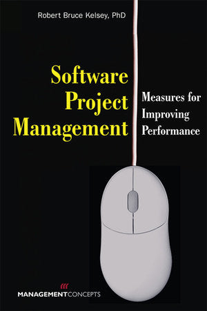 Software Project Management Paperback by Robert Bruce Kelsey, PhD