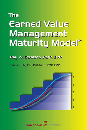 The Earned Value Management Maturity Model Paperback by Ray W. Stratton, PMP, EVP