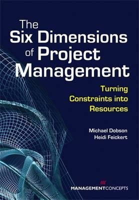 The Six Dimensions of Project Management Paperback by Michael S. Dobson and Heidi Feickert