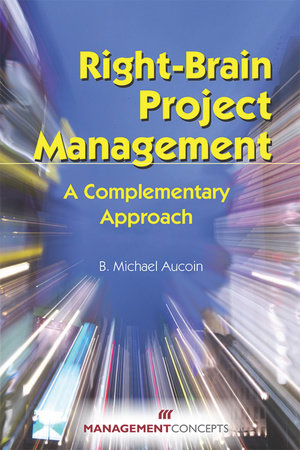 Right-Brain Project Management Paperback by B. Michael Aucoin