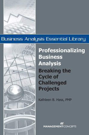 Professionalizing Business Analysis Paperback by Kathleen B. Hass, PMP