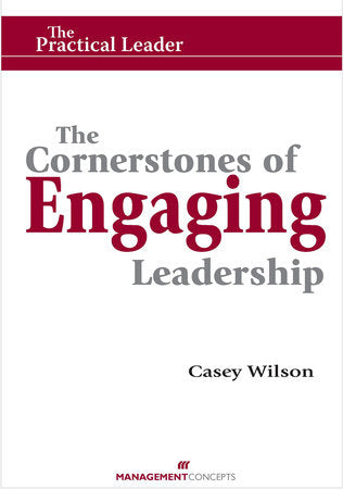 The Cornerstones of Engaging Leadership Paperback by Casey Wilson