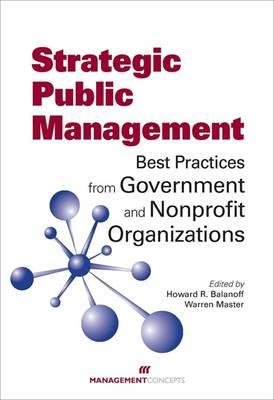 Strategic Public Management Hardcover by Edited by Howard R. Balanoff & Warren Master