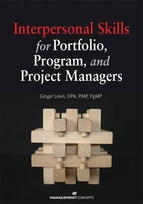 Interpersonal Skills for Portfolio, Program, and Project Managers Paperback by Ginger Levin, DPA, PMP, PgMP