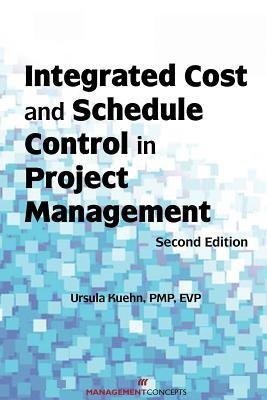 Integrated Cost and Schedule Control in Project Management Paperback by Ursula Kuehn, PMP, EVP
