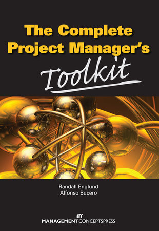 The Complete Project Manager's Toolkit Paperback by Randall Englund & Alfonso Bucero