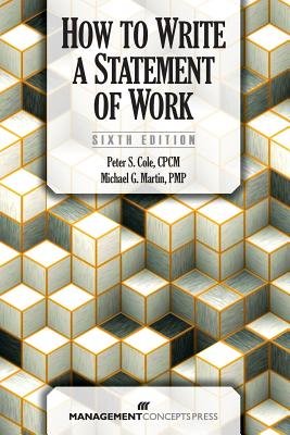 How to Write a Statement of Work Paperback by Peter S. Cole, CPCM ,& Michael G. Martin, PMP