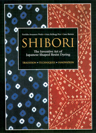 Shibori Paperback by Yoshiko Iwamoto Wada, Mary Kellogg Rice, Jane Barton