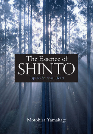 The Essence of Shinto Hardcover by Motohisa Yamakage